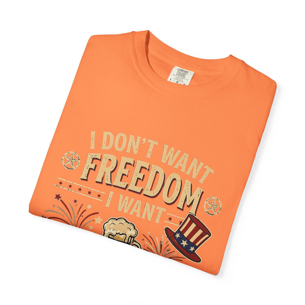 I dont want freedom I want free drinks T-shirt