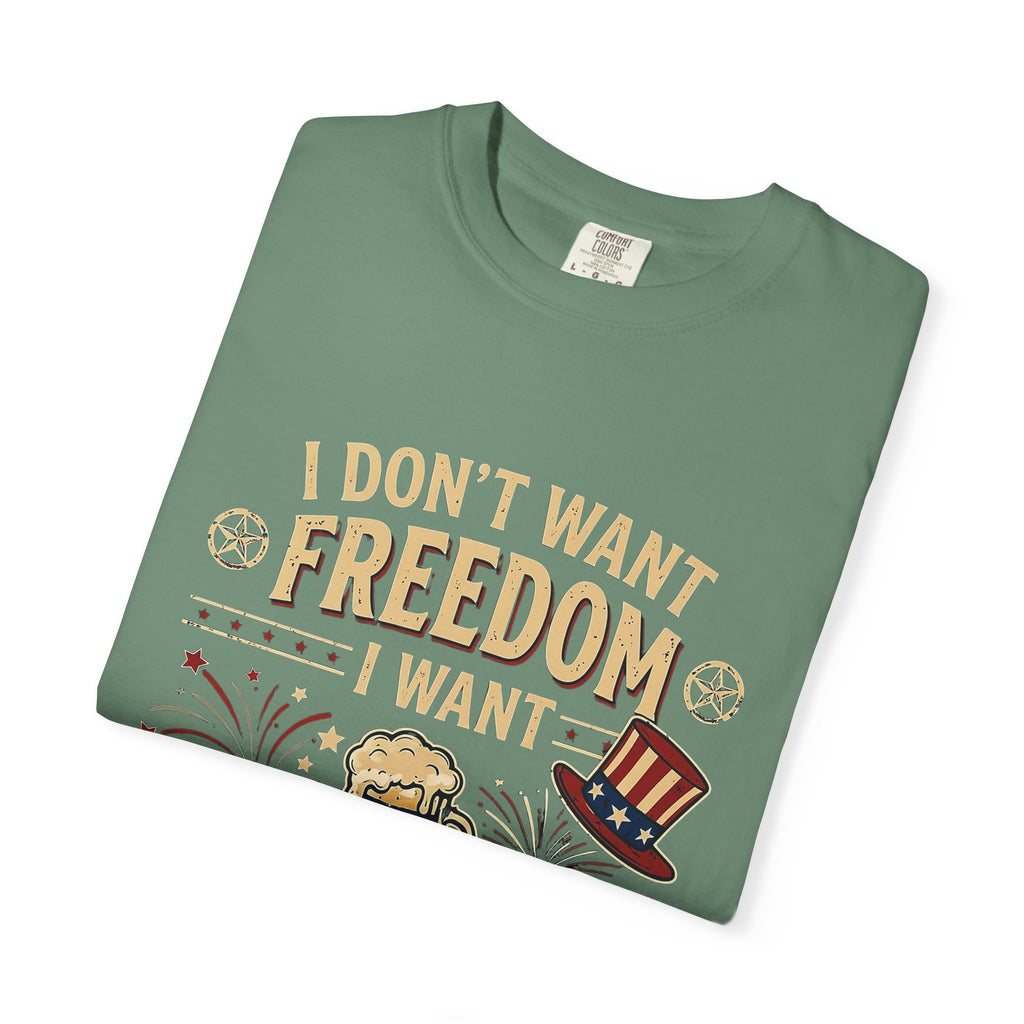 I dont want freedom I want free drinks T-shirt