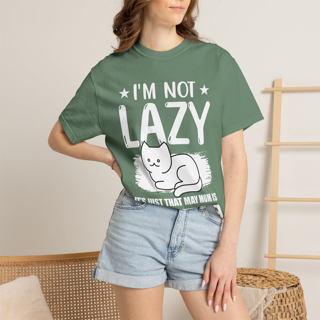 I am Not lazy It's Just that My Mom is Too Energetic T-shirt