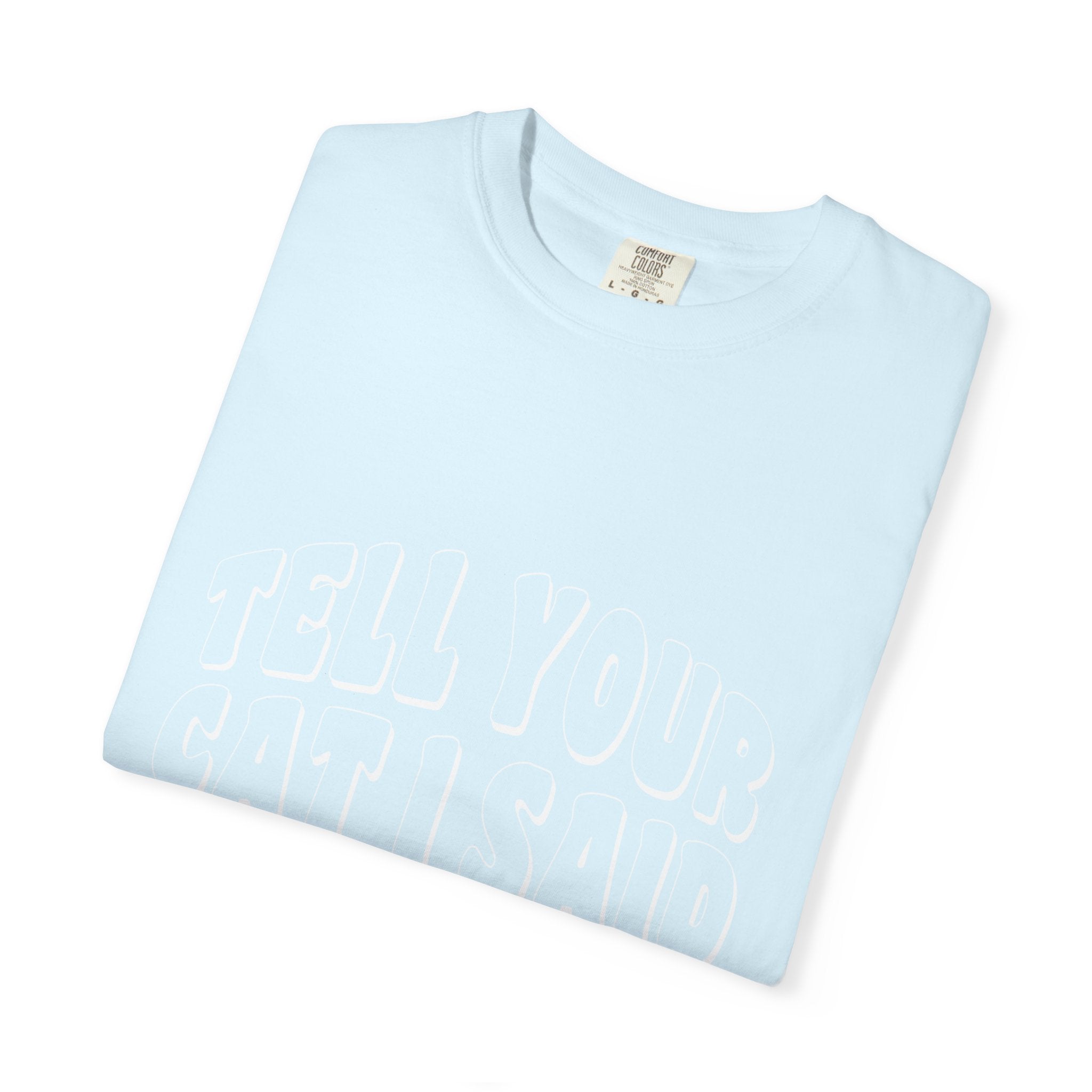 tell your cat I said pspsps T-shirt