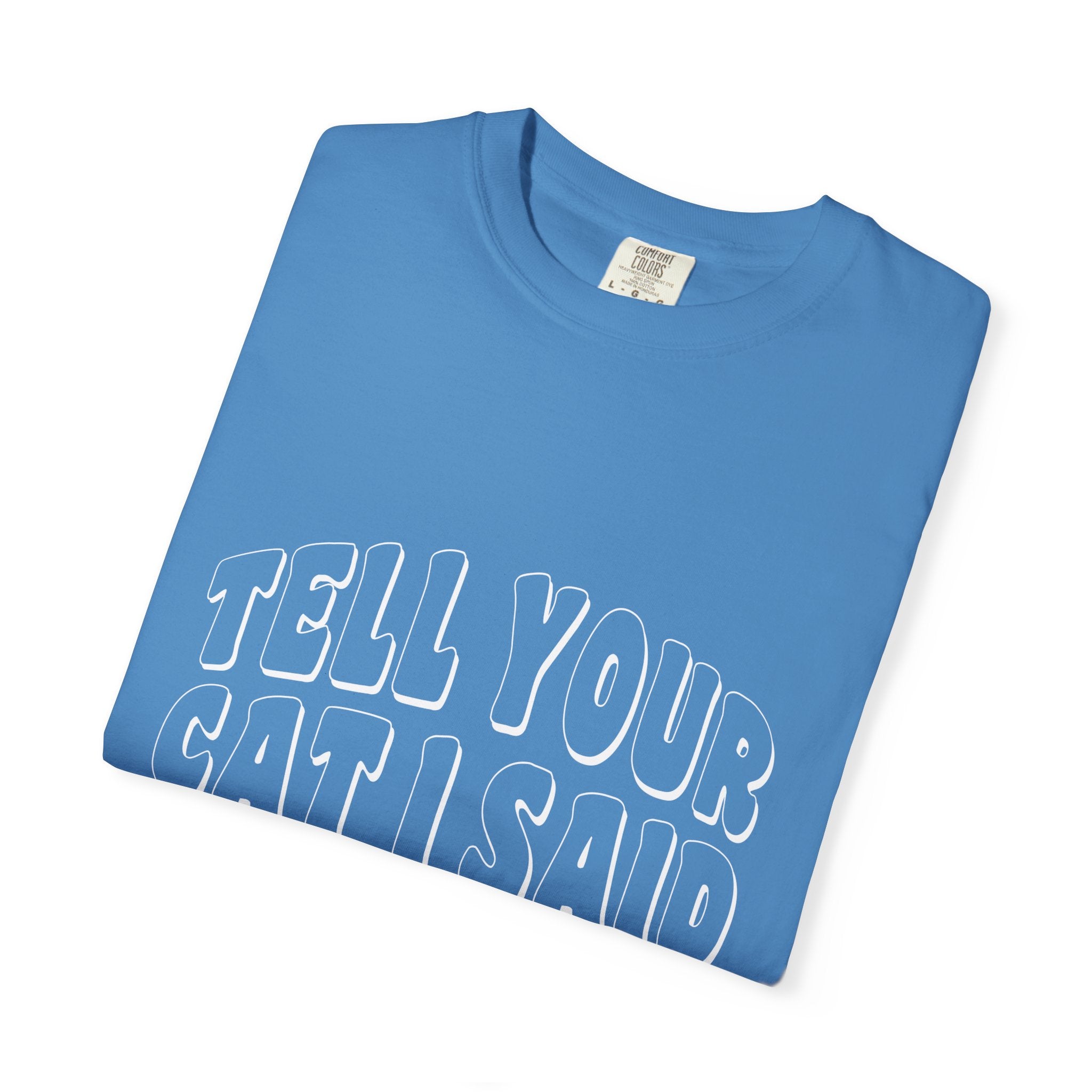 tell your cat I said pspsps T-shirt