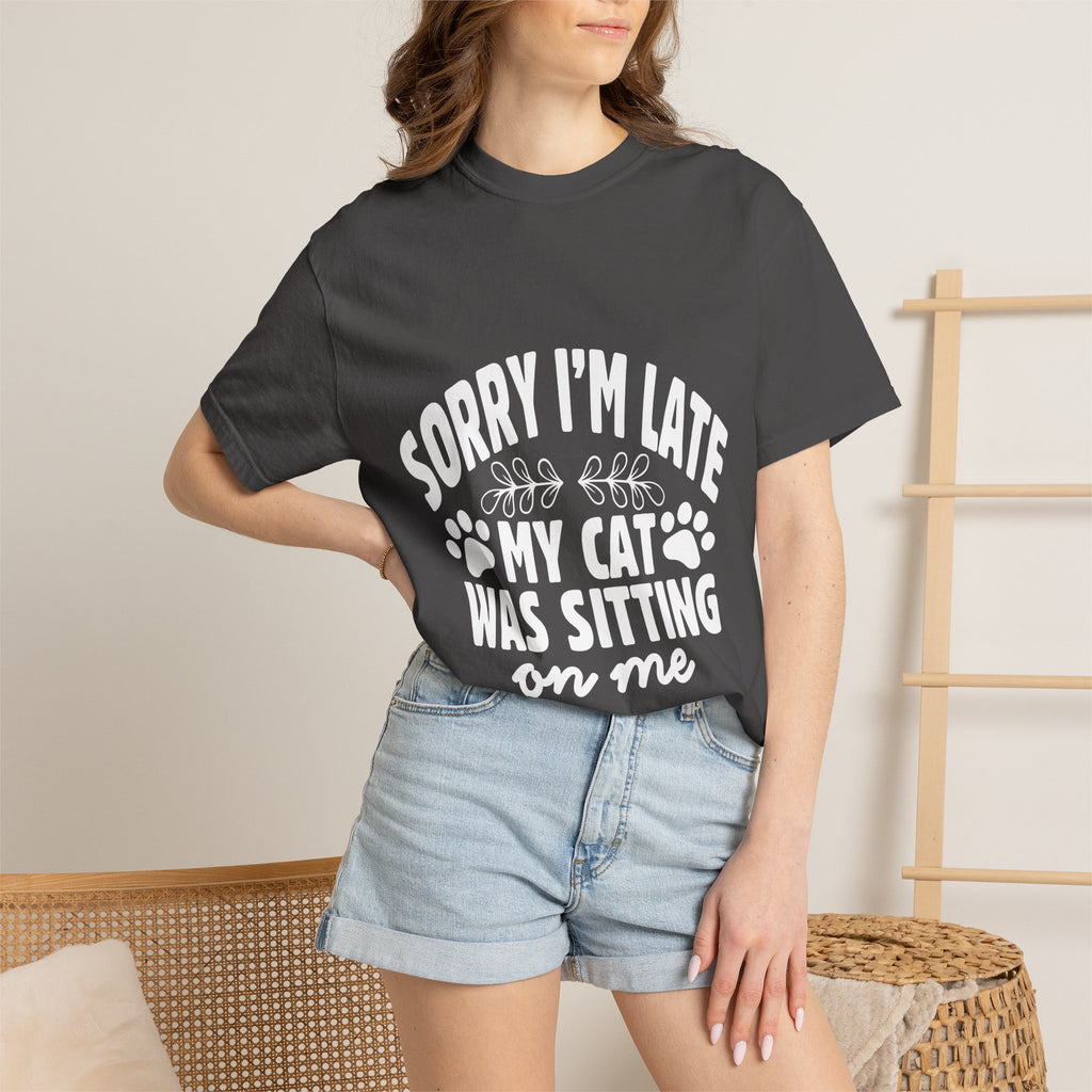 sorry i'm late my cat was sitting on me T-shirt