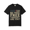 I can be free tonight T-shirt