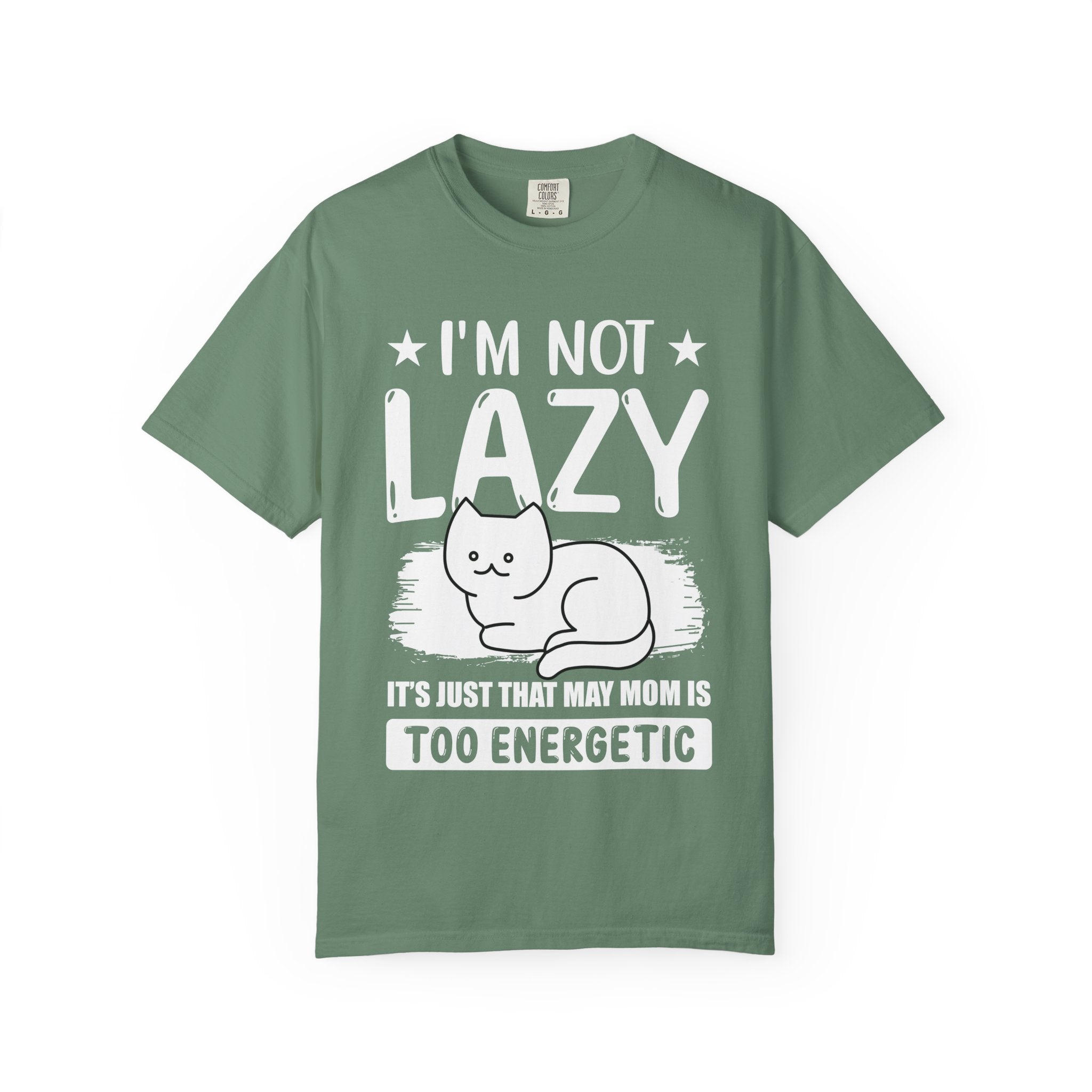I am Not lazy It's Just that My Mom is Too Energetic T-shirt
