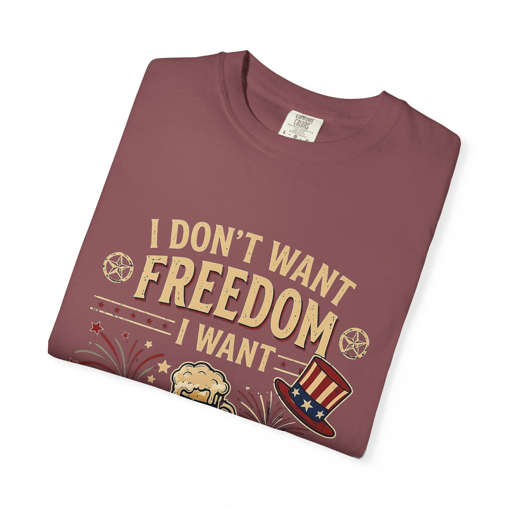 I dont want freedom I want free drinks T-shirt