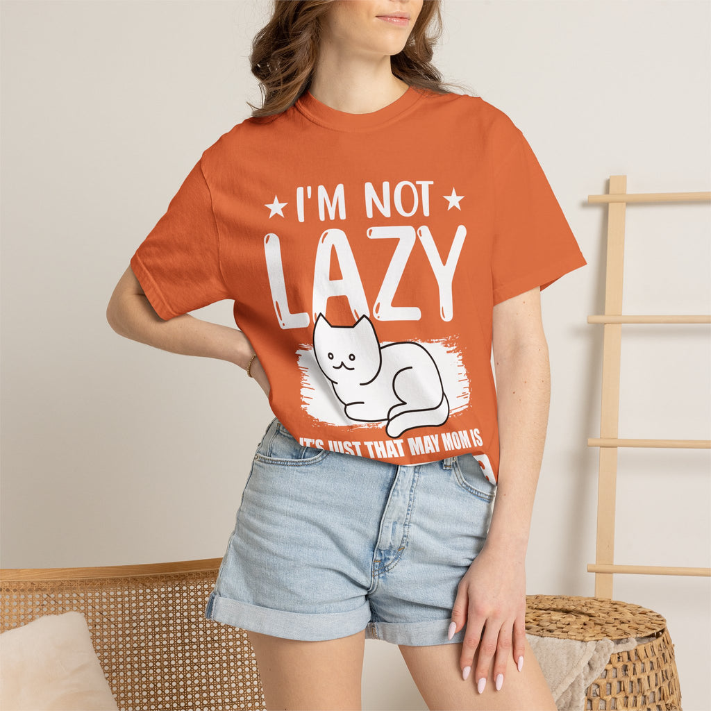 I am Not lazy It's Just that My Mom is Too Energetic T-shirt
