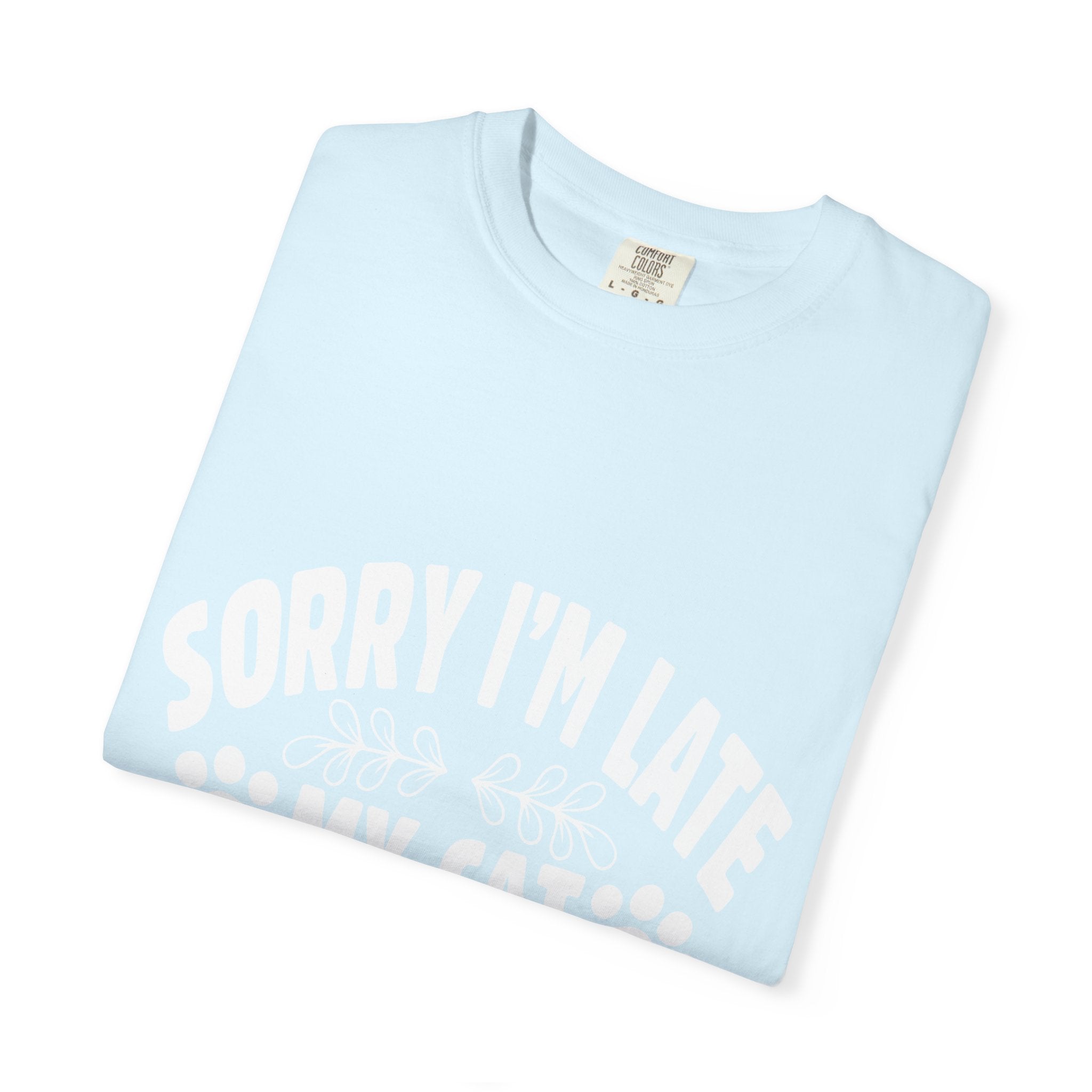 sorry i'm late my cat was sitting on me T-shirt