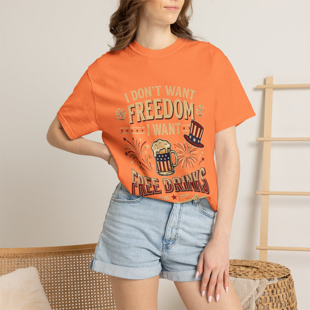 I dont want freedom I want free drinks T-shirt