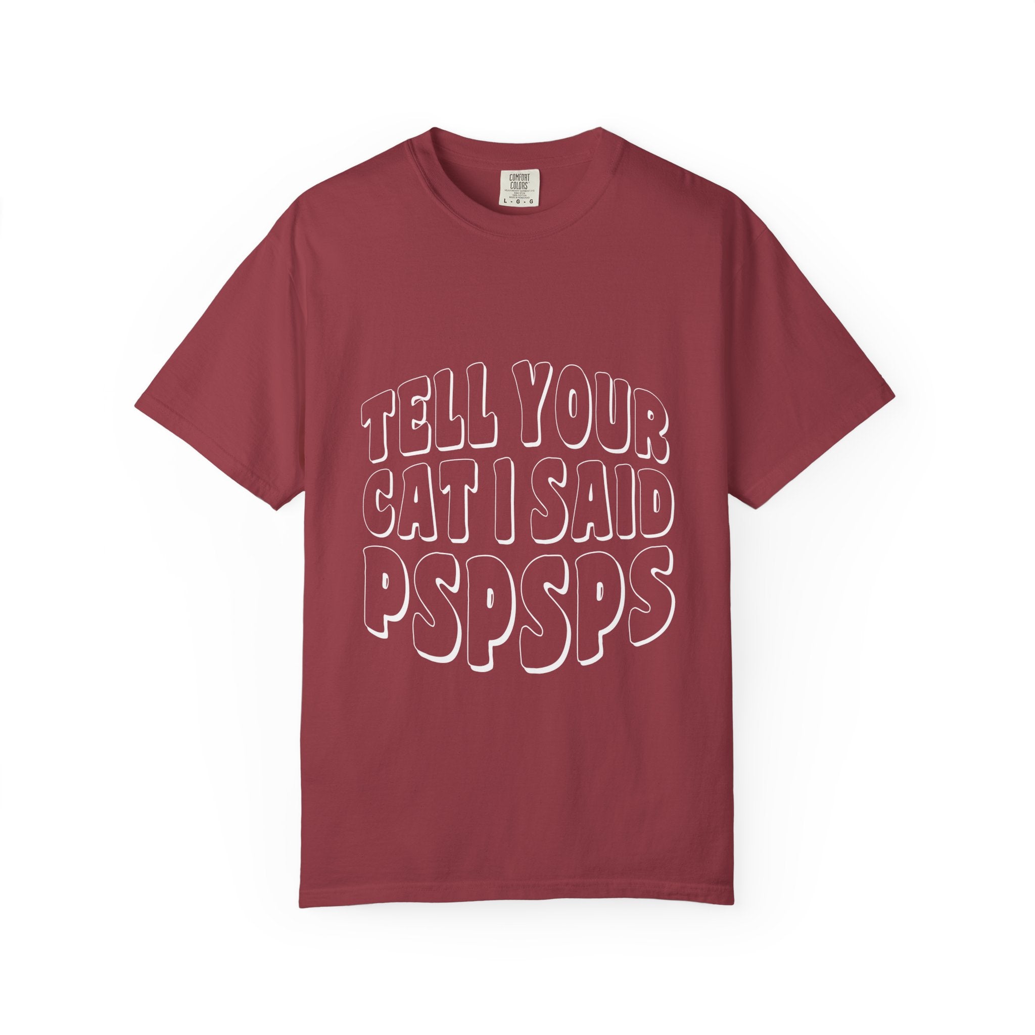 tell your cat I said pspsps T-shirt