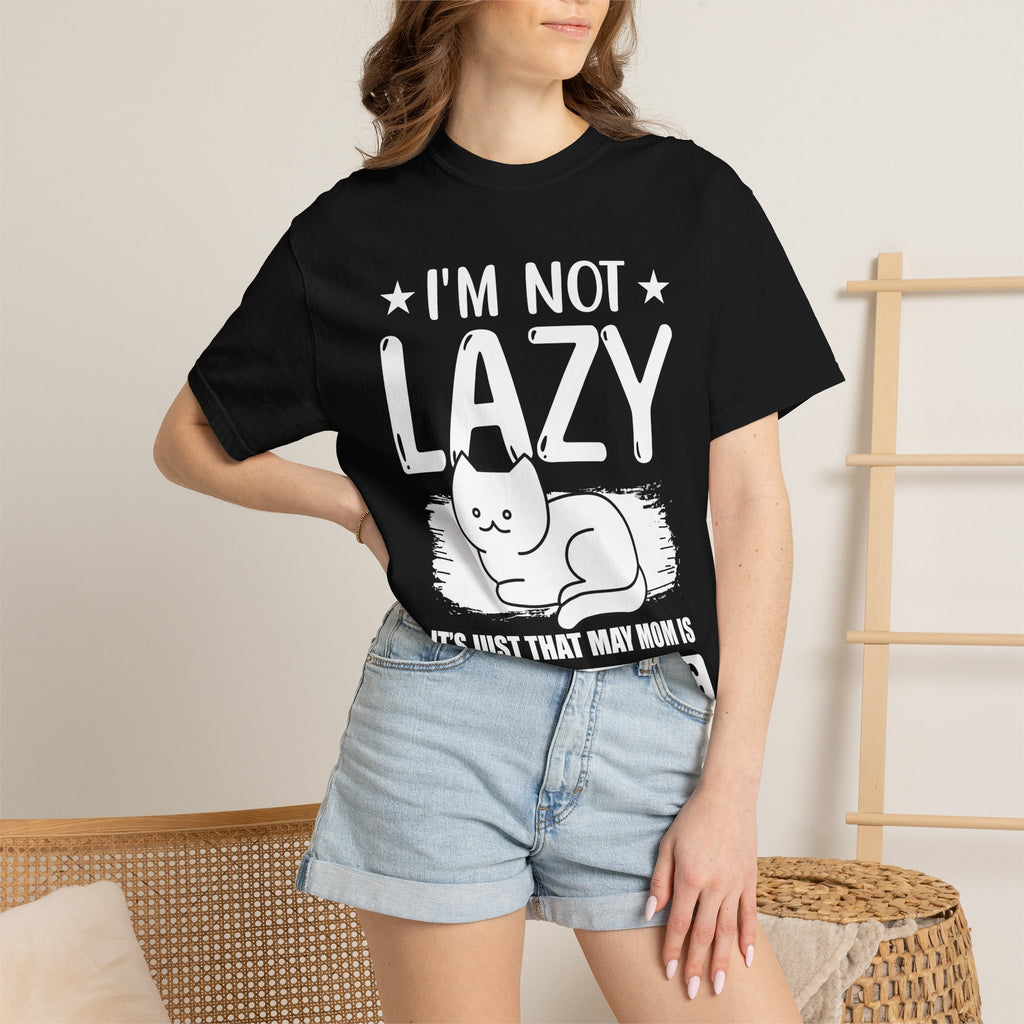 I am Not lazy It's Just that My Mom is Too Energetic T-shirt