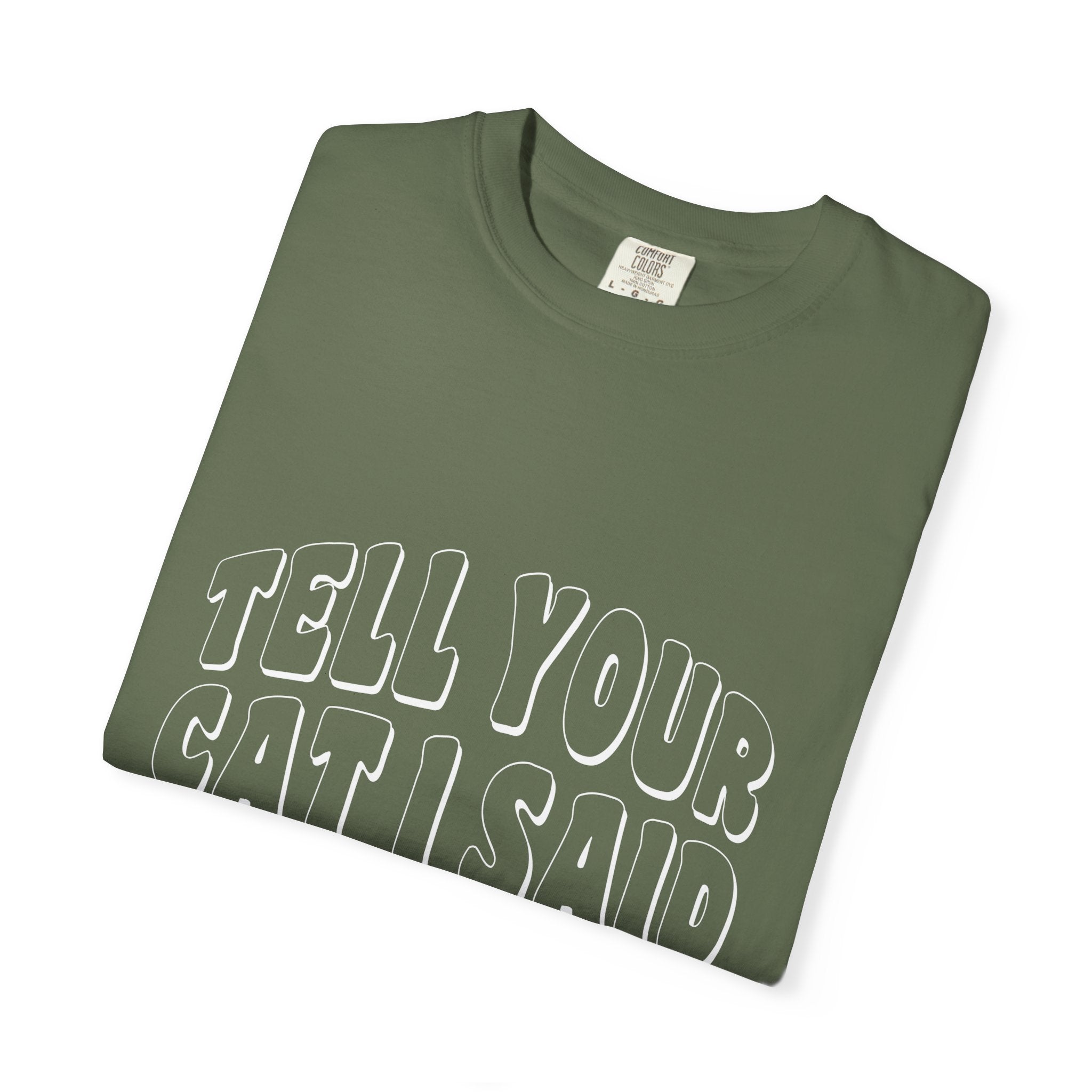 tell your cat I said pspsps T-shirt