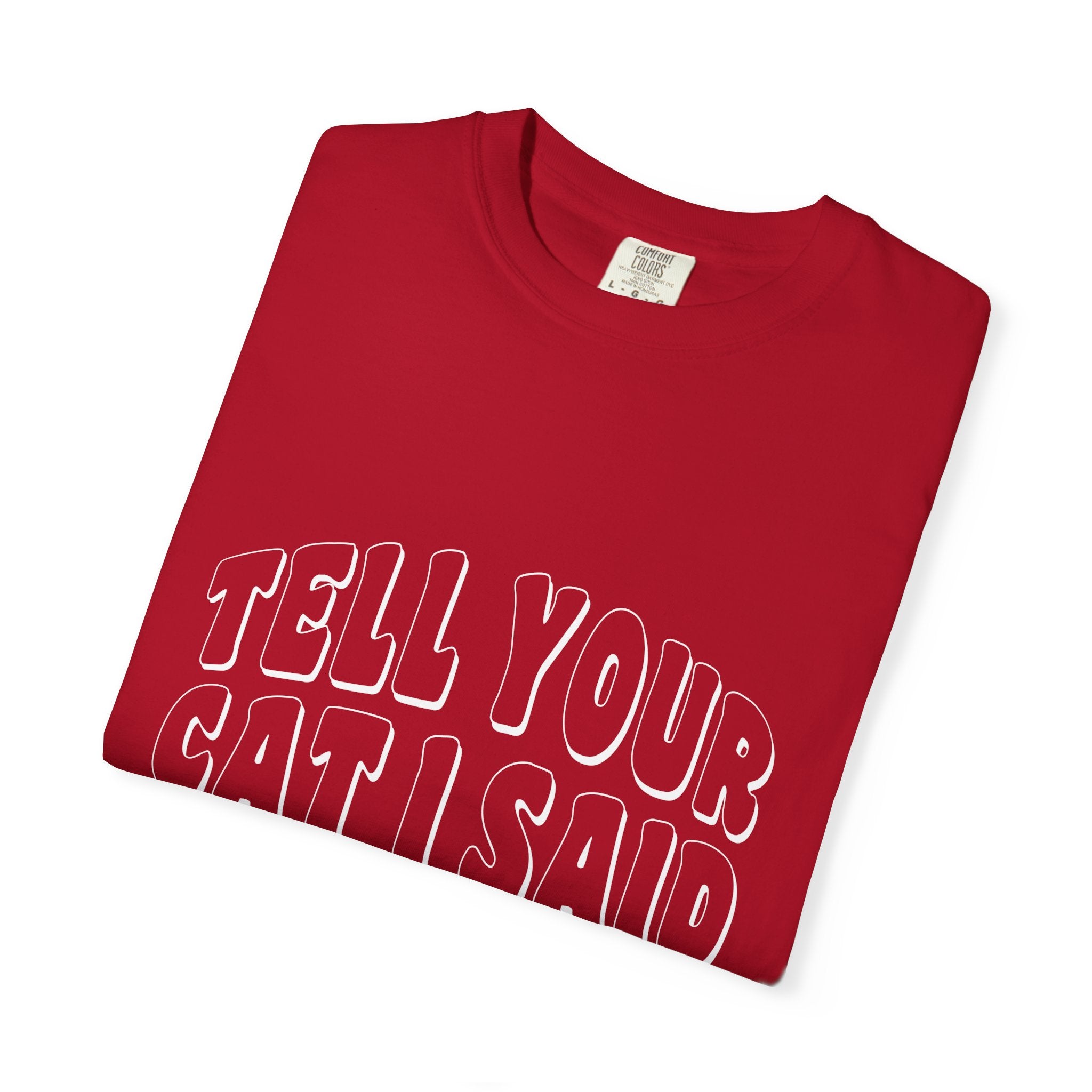 tell your cat I said pspsps T-shirt