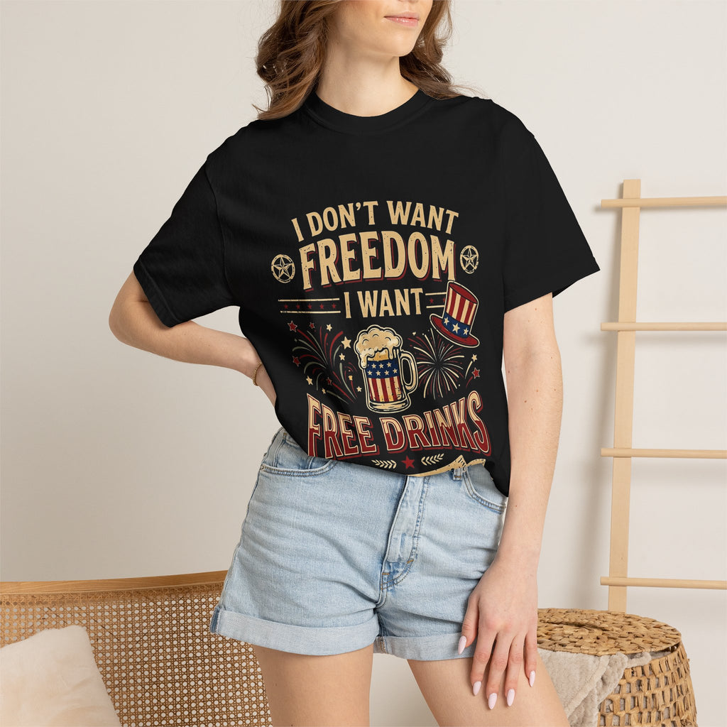 I dont want freedom I want free drinks T-shirt