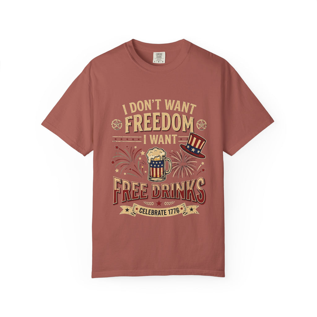 I dont want freedom I want free drinks T-shirt
