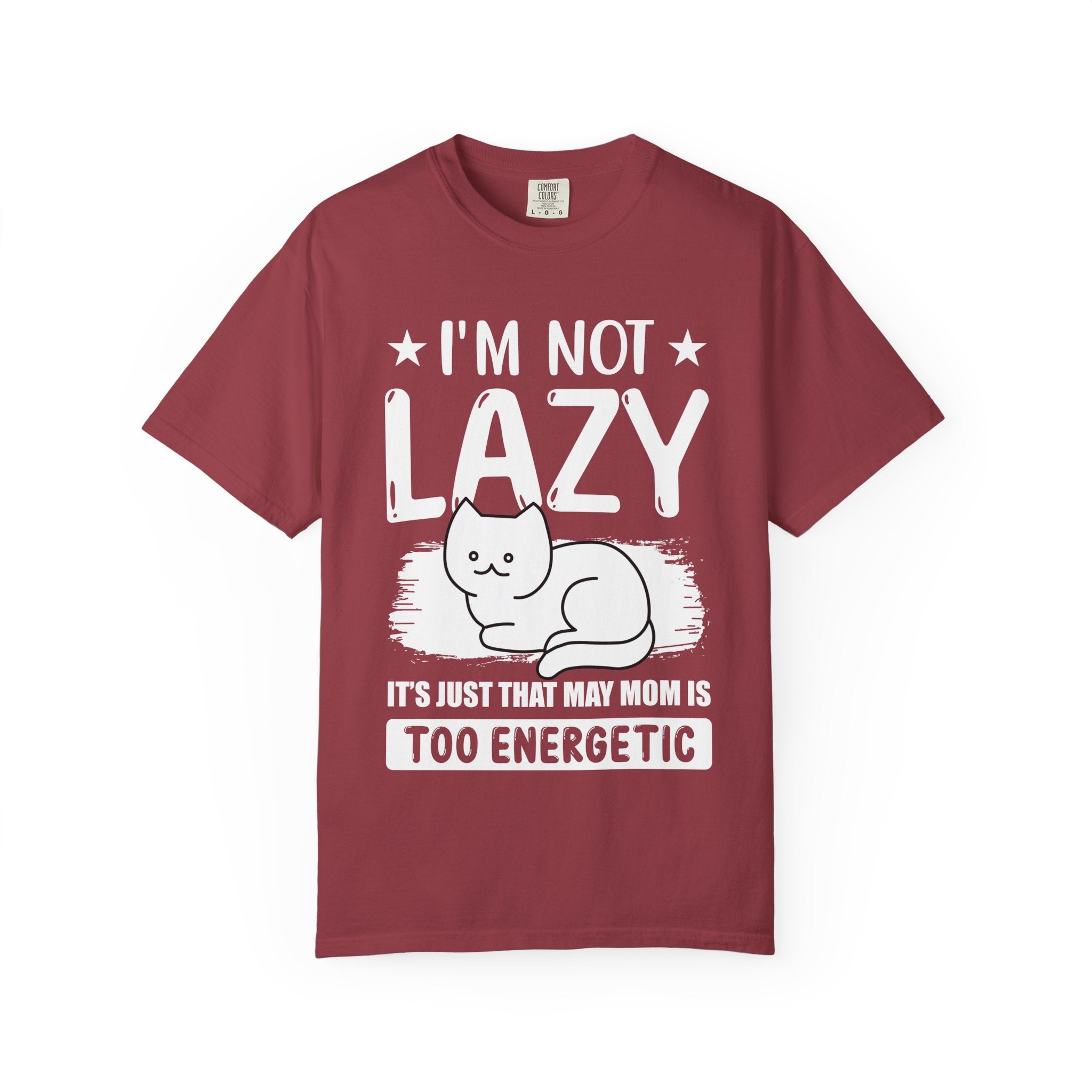 I am Not lazy It's Just that My Mom is Too Energetic T-shirt