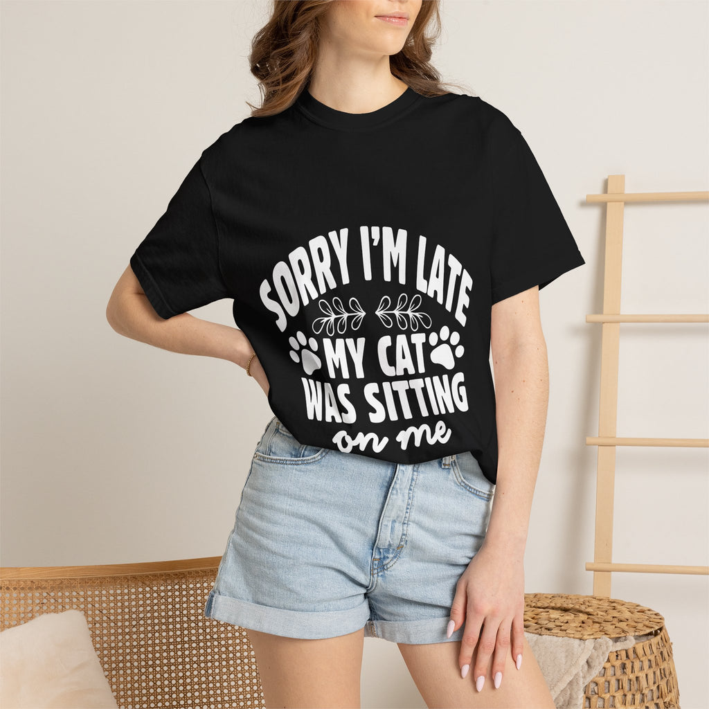 sorry i'm late my cat was sitting on me T-shirt