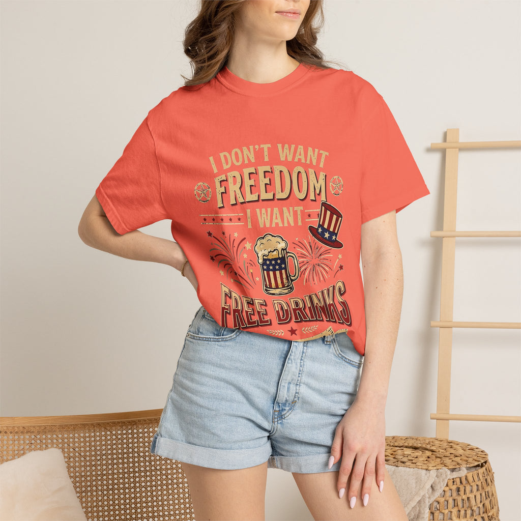 I dont want freedom I want free drinks T-shirt
