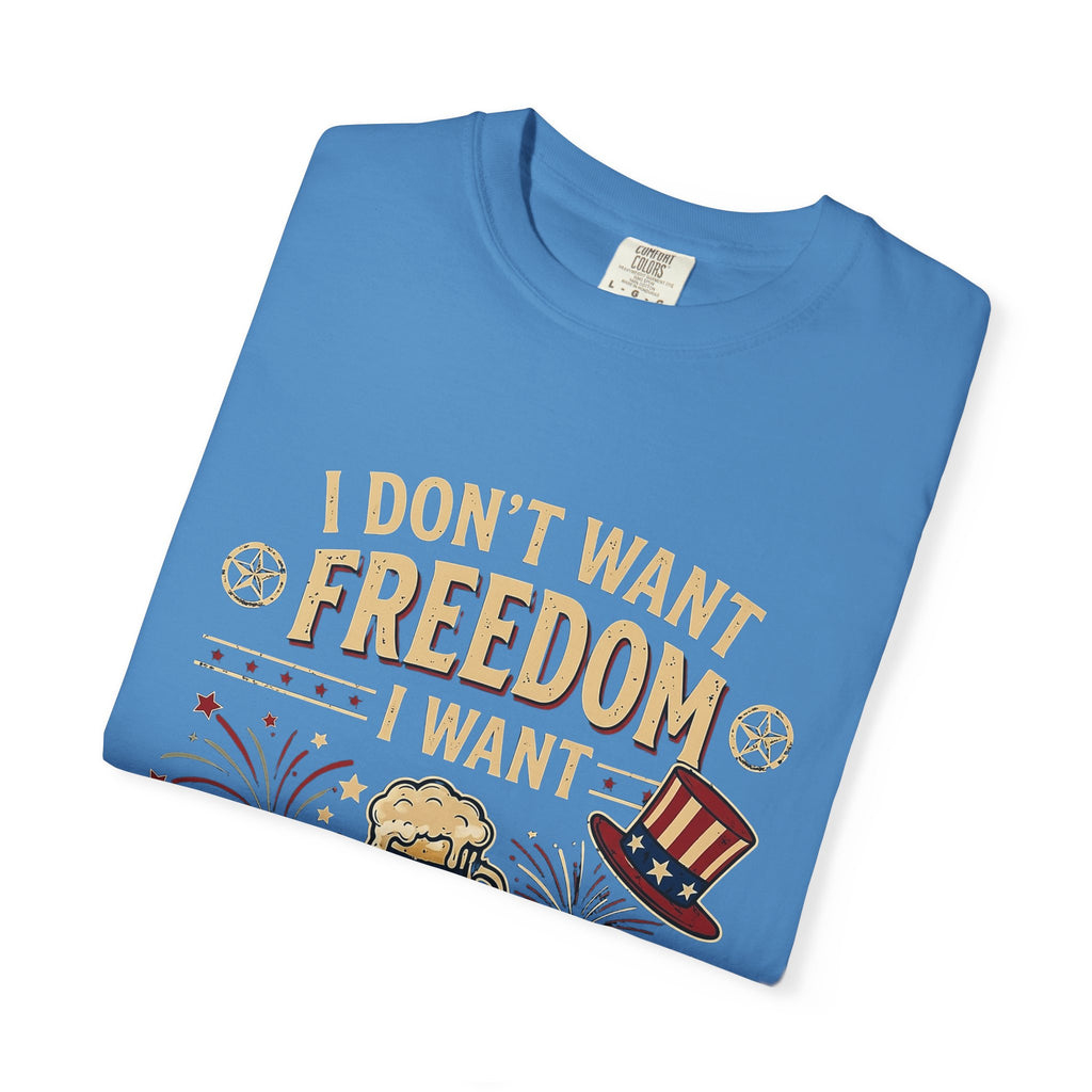 I dont want freedom I want free drinks T-shirt
