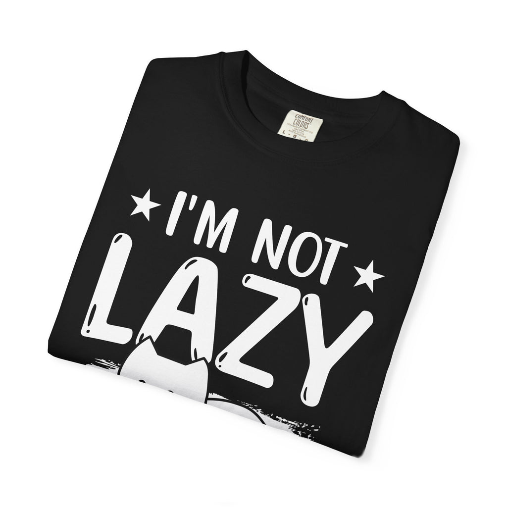 I am Not lazy It's Just that My Mom is Too Energetic T-shirt