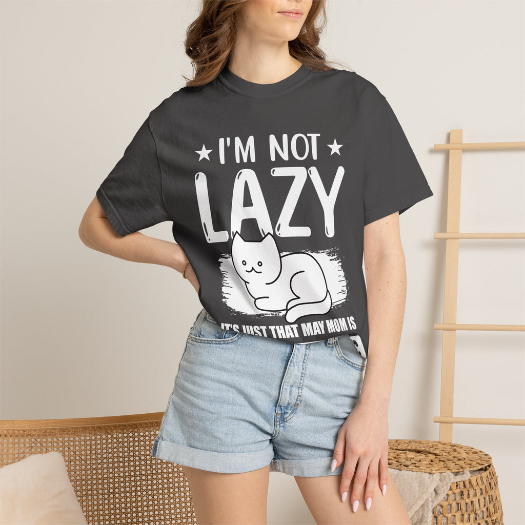 I am Not lazy It's Just that My Mom is Too Energetic T-shirt