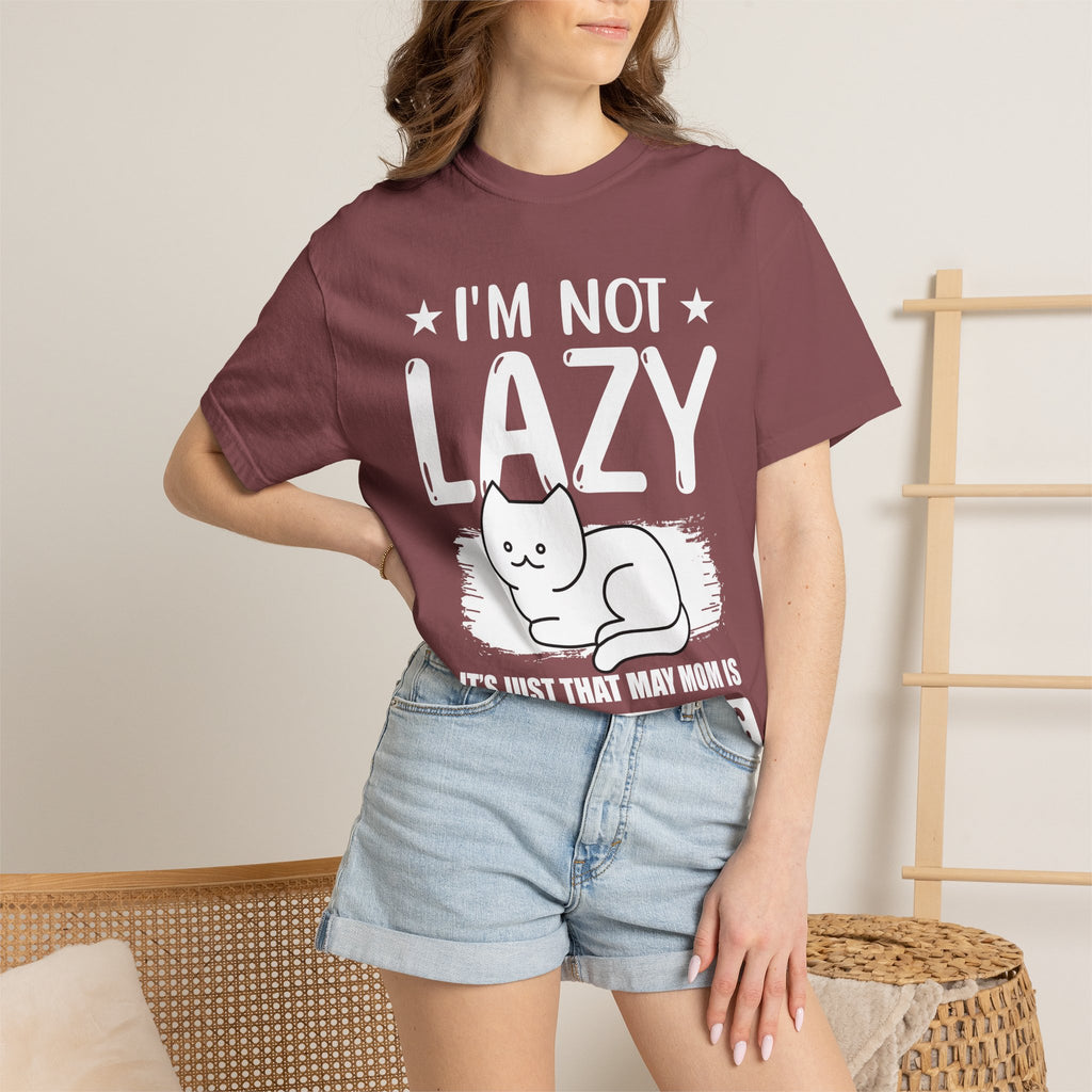 I am Not lazy It's Just that My Mom is Too Energetic T-shirt