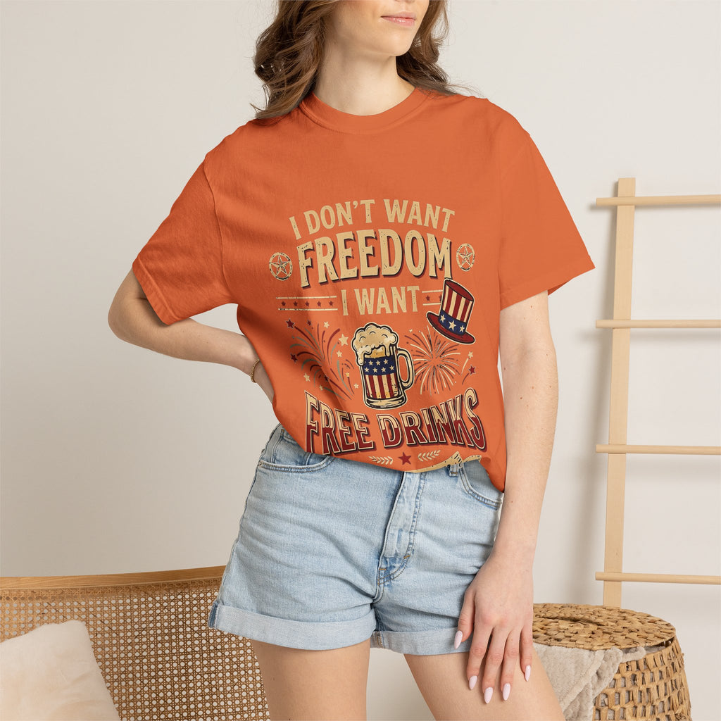 I dont want freedom I want free drinks T-shirt