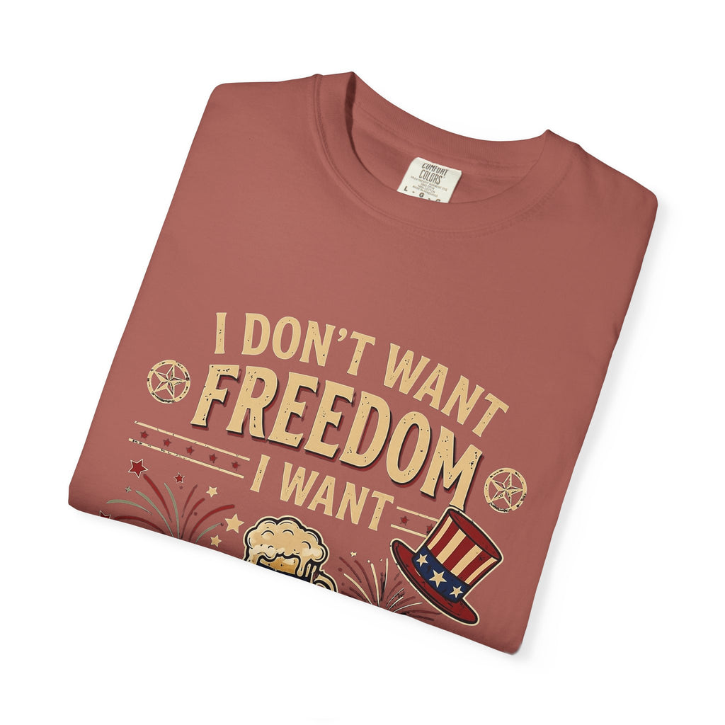 I dont want freedom I want free drinks T-shirt