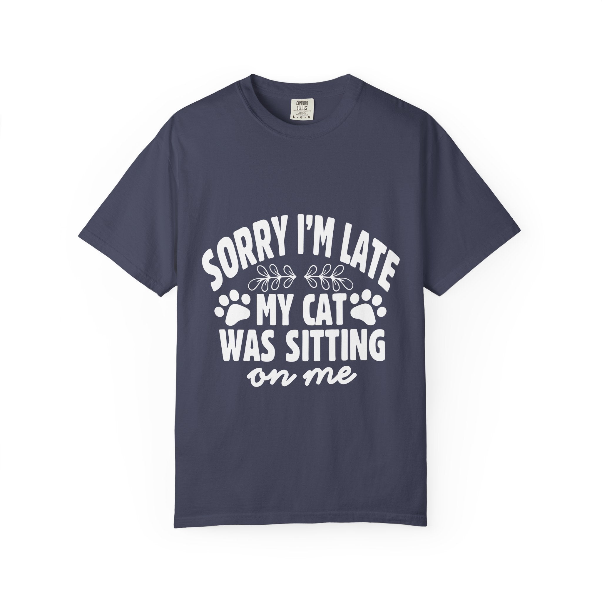 sorry i'm late my cat was sitting on me T-shirt