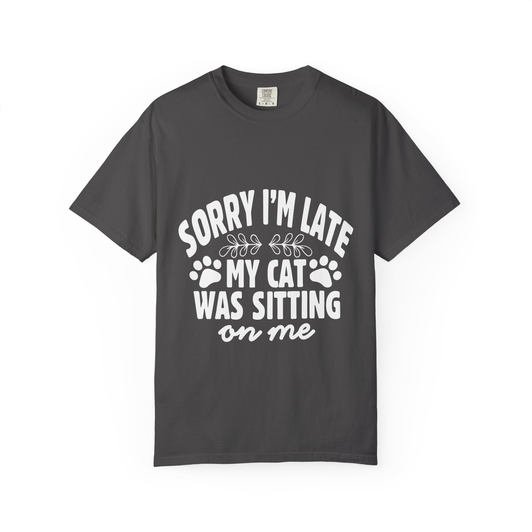 sorry i'm late my cat was sitting on me T-shirt