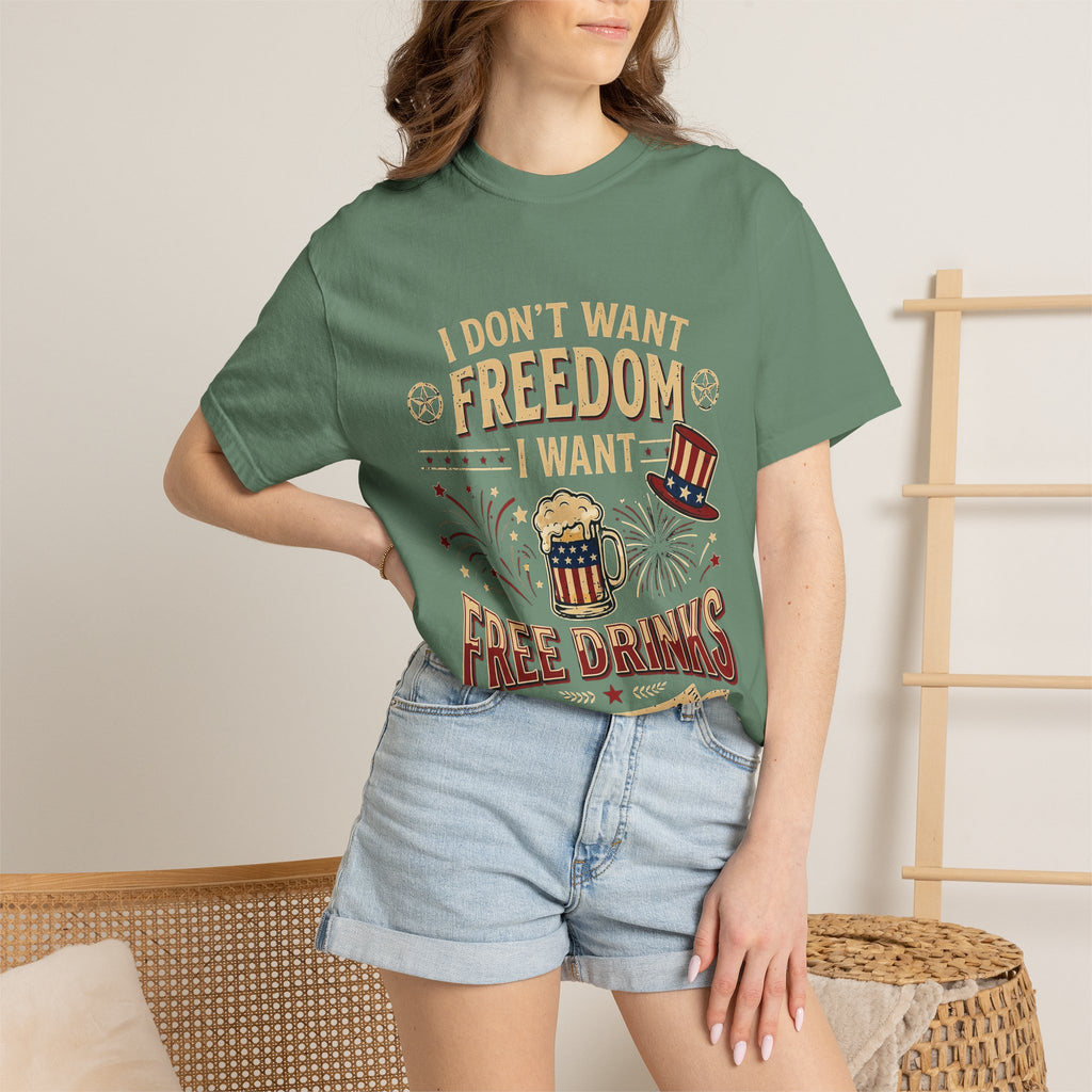 I dont want freedom I want free drinks T-shirt
