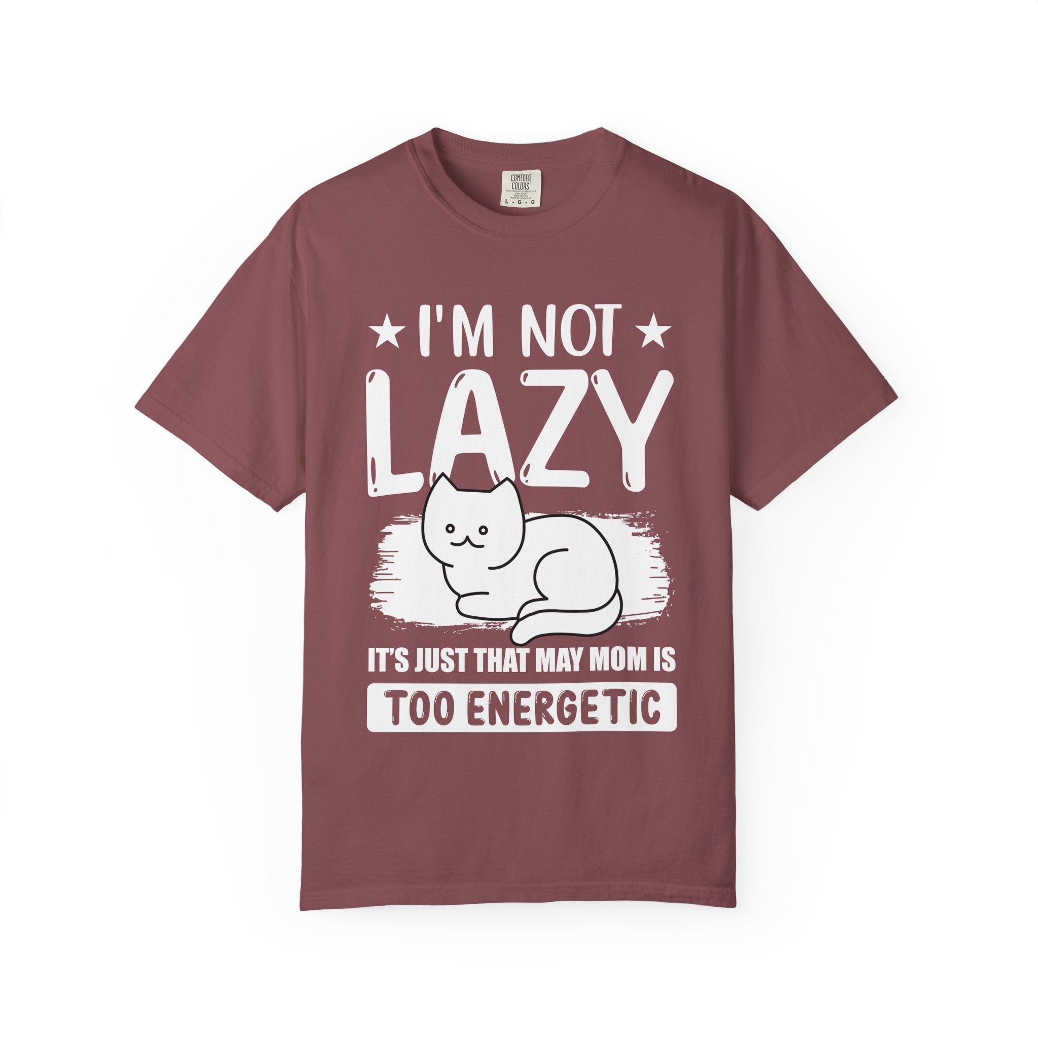 I am Not lazy It's Just that My Mom is Too Energetic T-shirt