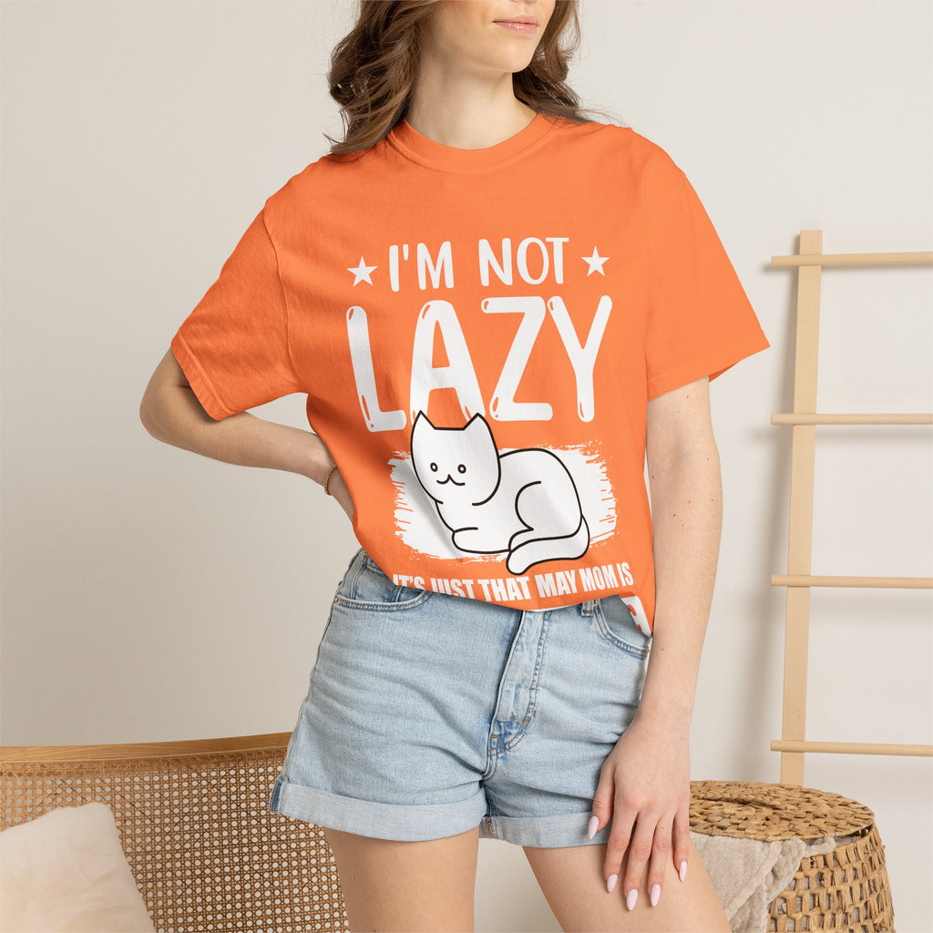 I am Not lazy It's Just that My Mom is Too Energetic T-shirt