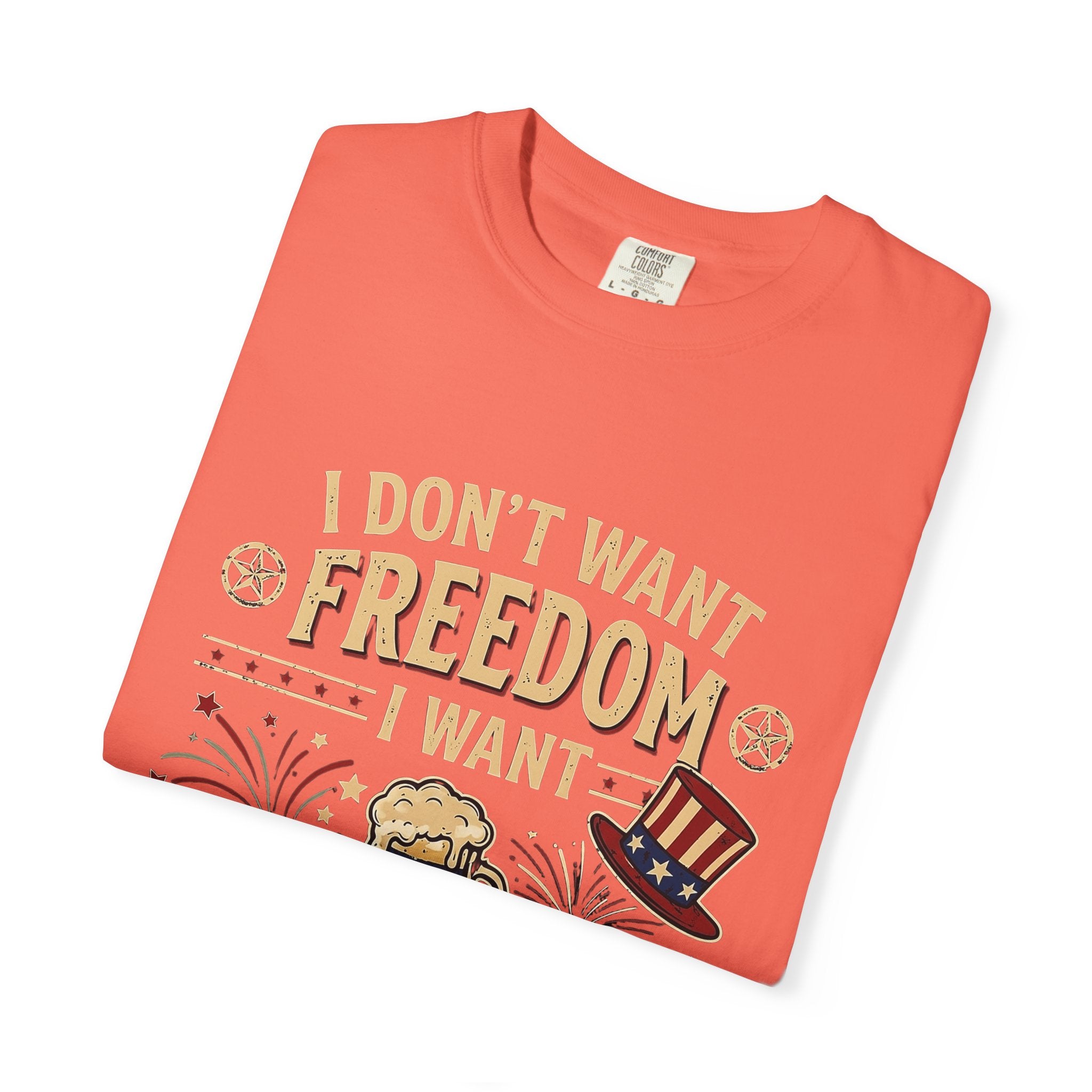I dont want freedom I want free drinks T-shirt