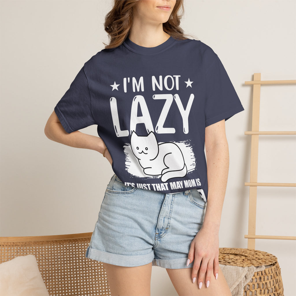 I am Not lazy It's Just that My Mom is Too Energetic T-shirt