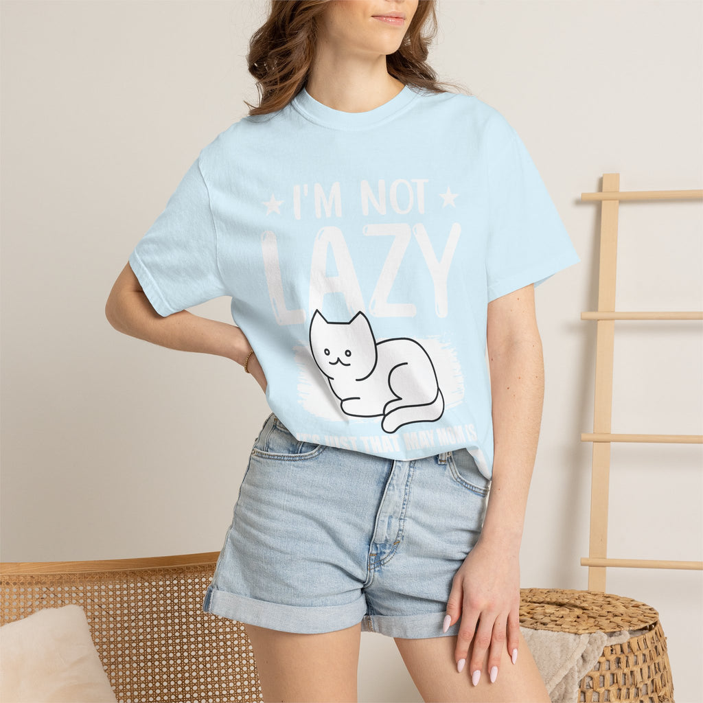 I am Not lazy It's Just that My Mom is Too Energetic T-shirt