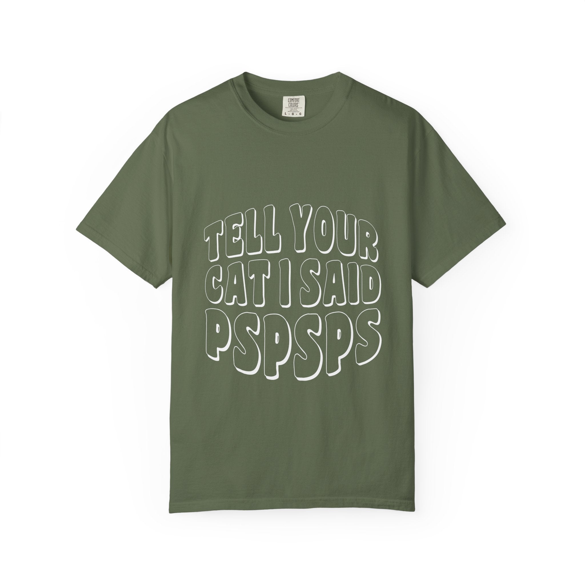 tell your cat I said pspsps T-shirt