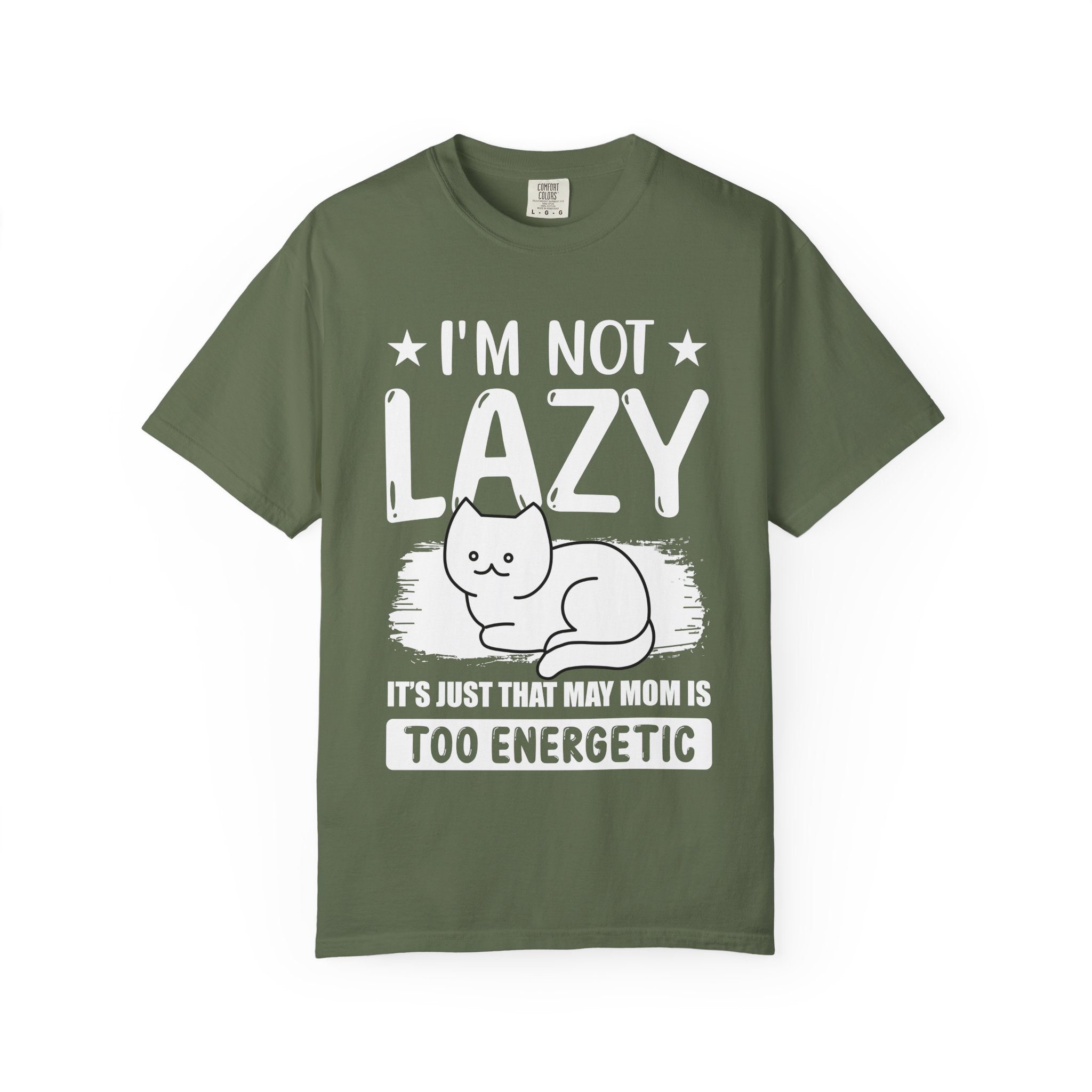 I am Not lazy It's Just that My Mom is Too Energetic T-shirt