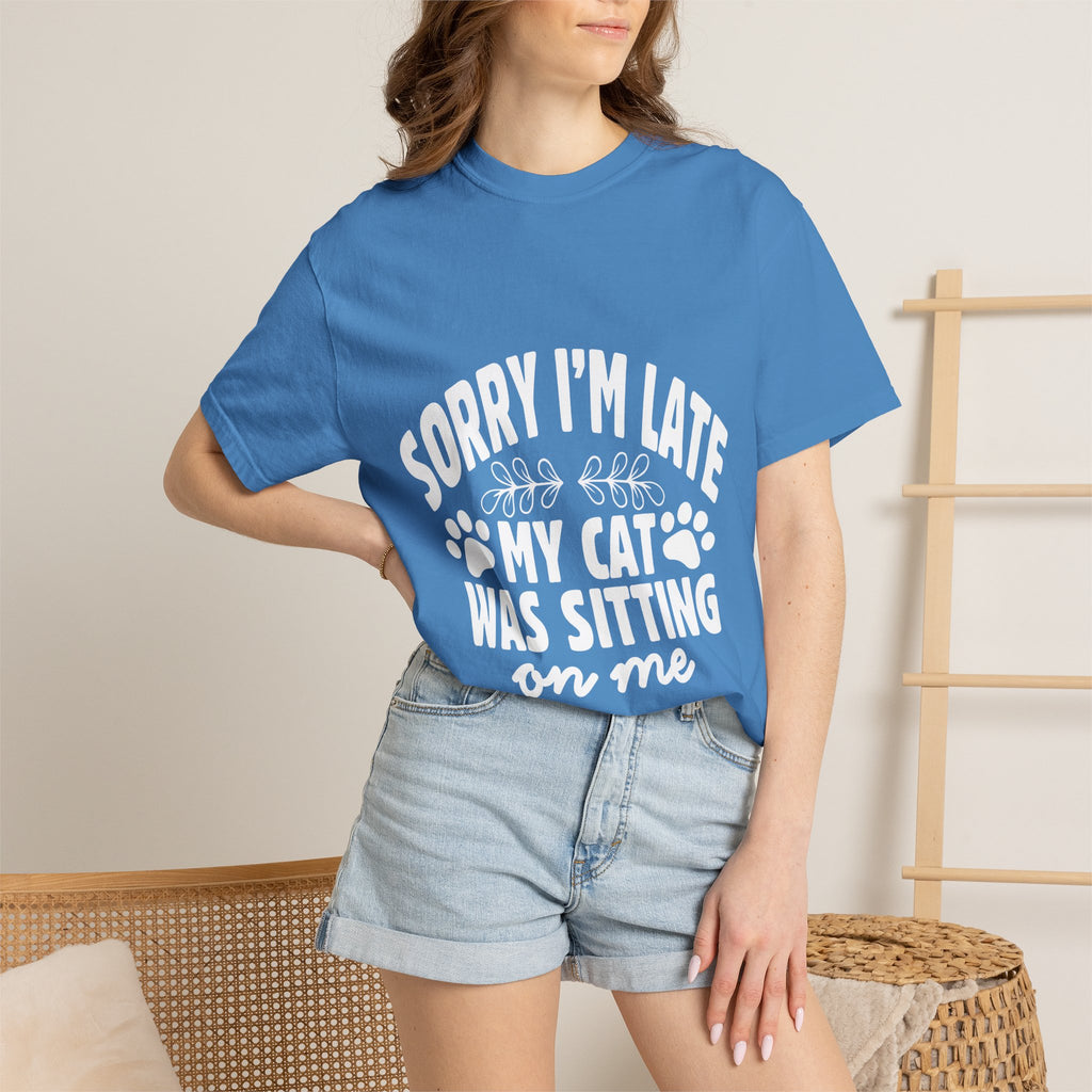 sorry i'm late my cat was sitting on me T-shirt